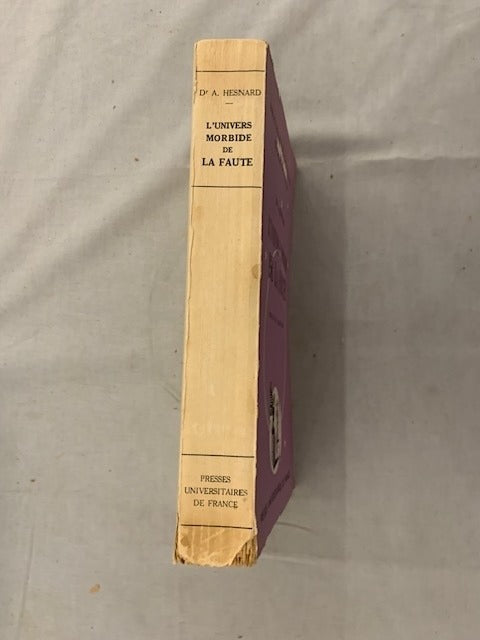 A. Hesnard : L'Univers Morbide de la Faute. Préface par Le Pr. Henri Wallon