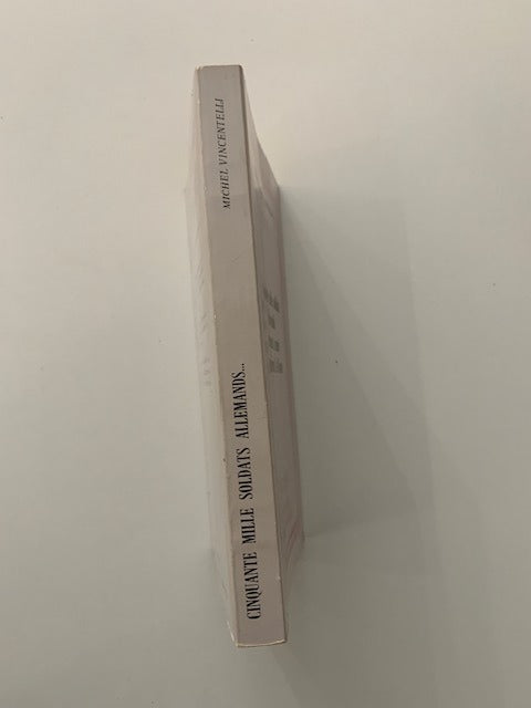 Michel Vincentelli : Cinquante mille soldats allemands fortement armés envahissent la Corse