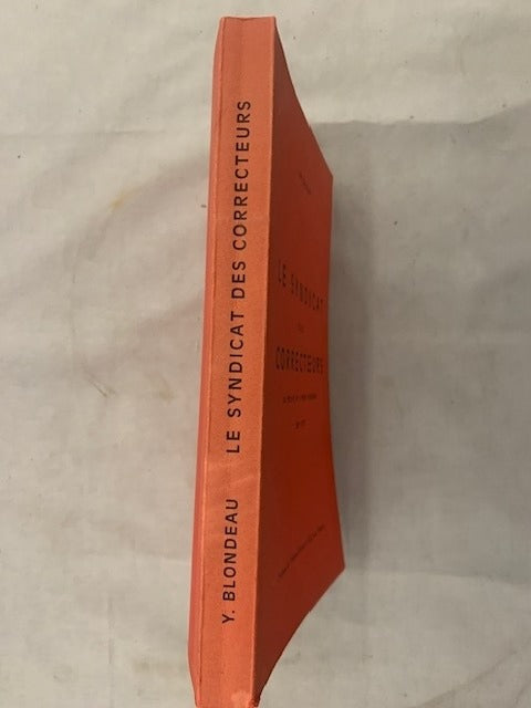 Yves Blondeau : Les Syndicat des Correcteurs de Paris et de la région parisienne 1881-1973. Préfaces de Fernand Besnier et de Jean Maitron