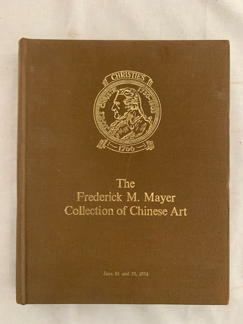 The Frederick M. Mayer Collection of Chinese Art. Auction catalogue Christie  Manson & Woods Ltd. 24 and 25 June 1974