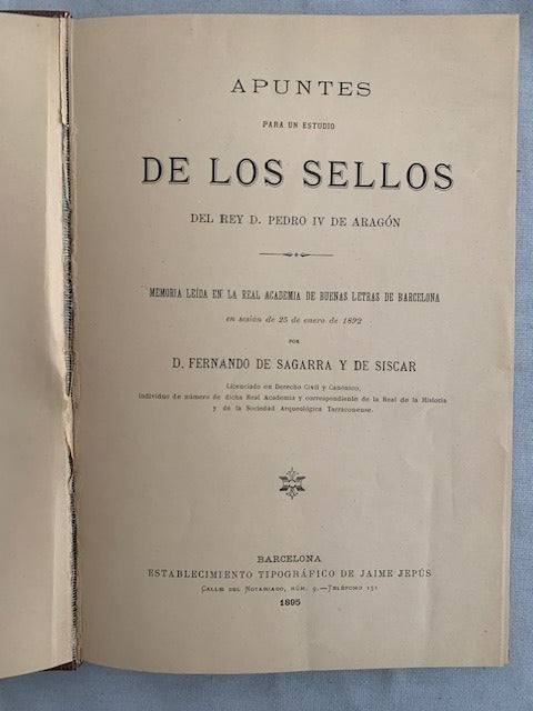 D. Fernando de Sagarra y de Siscar : Apuntes para un estudio de los sellos del Rey D. Pedro IV de Aragón [signed]