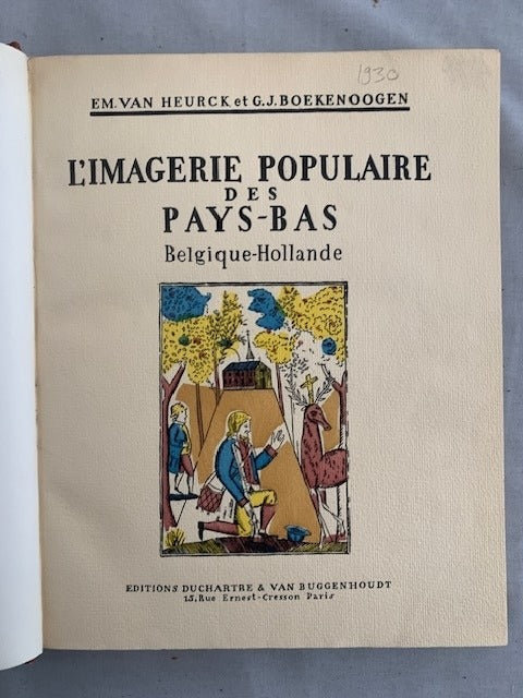 Em. van Heurck et G.J. Boekenoogen : ‎L'Imagerie Populaire des Pays-Bas. Belgique-Hollande