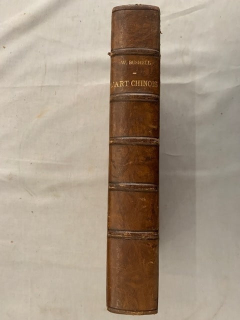 Stephen W. Bushel: L'Art Chinois. Traduit de l'Anglais sur la deuxième édition et annoté par H. d'Ardenne de Tizac. Ouvrage illustré de 240 gravures hors texte