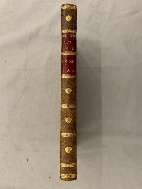 Bulletin des Lois de L'Empire Français, 4.e Série. Contenant les Lois rendus depuis le 28 Floréal jusqu'au dernier jour complémentaire an XII. No. 1 à 16