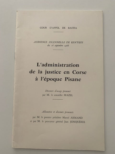 ‎Mazel : L'administration de la justice en Corse à l'époque Pisane. Discours d'usage. Cour d'Appel de Bastia. Audience solennelle de Rentrée du 16 septembre 1968 [avec envoi]