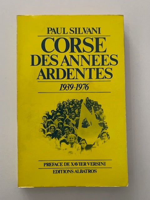 Paul Silvani : Corse des années ardentes (1939-1976. Préface de Xavier Versini