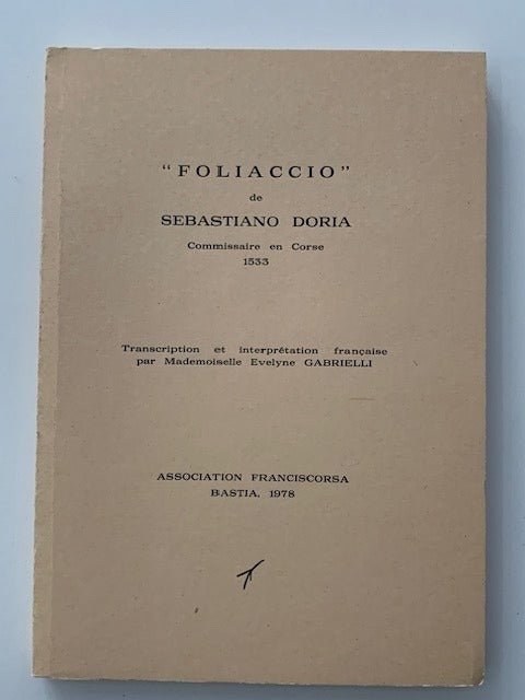 Sebastiano Doria : "Foliaccio"de Sebastiano Doria, Commissaire en Corse 1533. Transcription et interprétation française par Mademoiselle Evelyne Gabrielli
