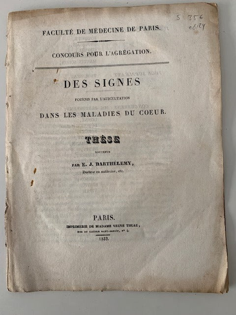 Des Signes fournis par l'Auscultation dans les Maladies du Coeur. Thèse soutenue par E.J. Barthélemy. Faculté de Médecne de Paris. Concours pour l'Agréation