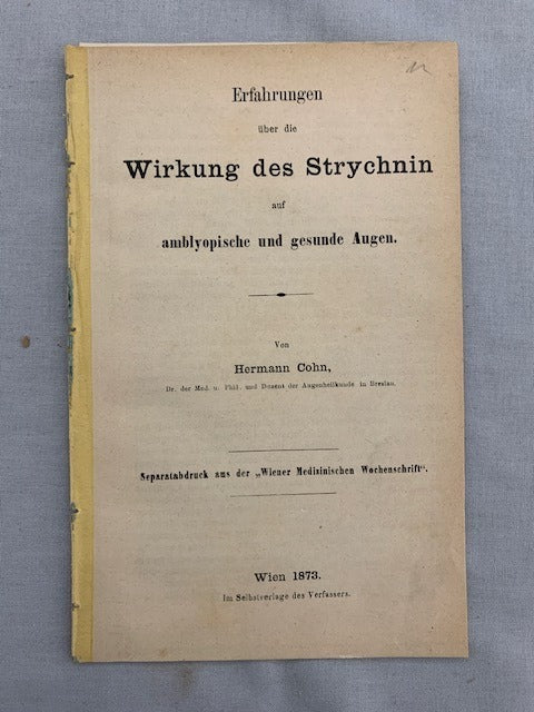 Hermann Cohn : Erfahrungen über die Wirkung des Strychnin auf amblyopische und gesunde Augen. Separatdruck aus der 'Wiener Medizinischen Wochenschrift'