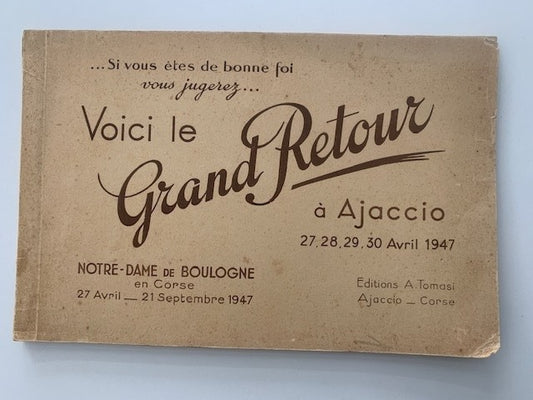 Voici le Grand Retour à Ajaccio. 27  28  29  30 Avril 1947. Notre-Dame de Boulogne en Corse 27 Avril-21 Septembre 1947