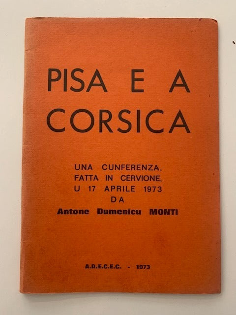 Pisa e a Corsica. Una cunferenza fatta in Cervione  u 17 Aprile 1973 da Antone Dumenicu Monti