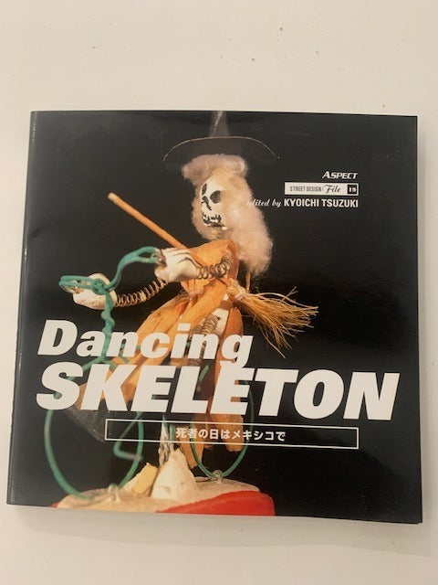 Kyoichi Tsuzuki (ed.) : Dancing Skeleton (Mexicain Day of the Death). Street Design File 19