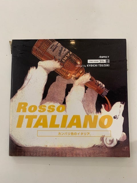 Kyoichi Tsuzuki (ed.) : Rosso Italiano (Sensuous Visuals of the Campari Campaings). Street Design File 12