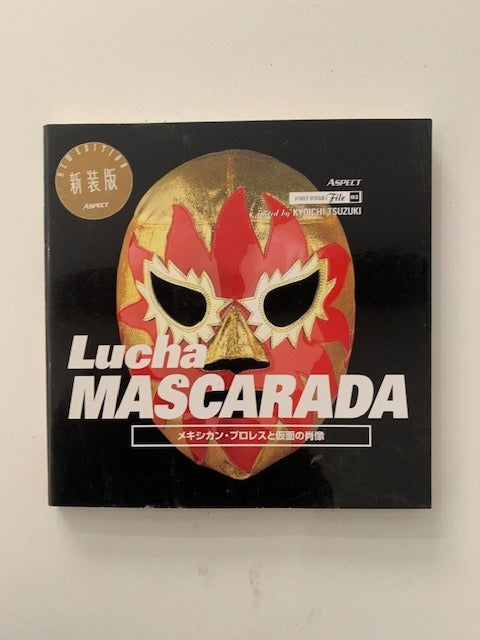 Kyoichi Tsuzuki (ed.) : Lucha Mascarada (Pro-westling masks of Mexico). Street Design File 03