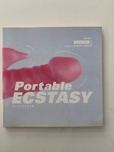 Kyoichi Tsuzuki (ed.) : Portable Ecstasy (Aestetics of Contemporary Adult Toys). Street Design File 15