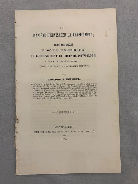 A. Bourdel : De la Manière d'envisager la Physiologie. Discours prononcé le 22 Novembre 1954  au commencement du Cours de Physiologie fait à la Faculté de Médecine comme Suppléant du Professeur Lordat