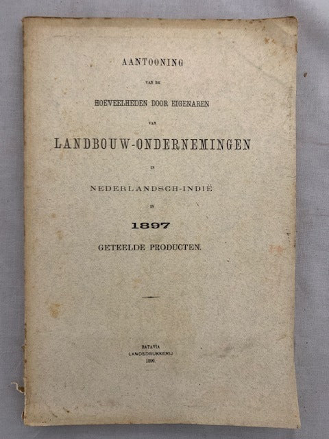 Aantooning van de hoeveelheden door eigenaren van landbouw-ondernemingen in Nederlandsch-Indië in 18897. Geteelde Producten
