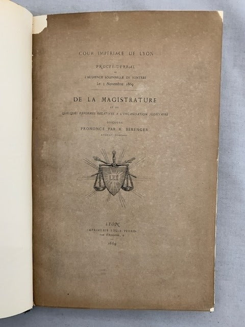 René ‎Bérenger : Procès-verbal de l'Audience solennelle de Rentrée le 3 novembre 1869 de la Magistrature et de quelques Réformes relatives à l'Organisation Judiciaire. Discours. Cour Impérial de Lyon