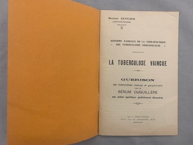 Cuvelier : La Tuberculose Vaincue. Guérison des tuberculoses osseuse et ganglionnaire pr le Sérum Cuguillère  son action spécifique parfaitement démontrée