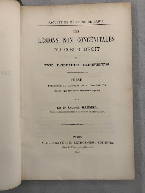 Léopold‎ Baumel : Des Lésions non Congénitales du Cœur Droit et de leurs Effets. Thèse présentée au Concours pour l'Agrégation (Pathologie interne et Médecine légale) [Dédicace de l'auteur]