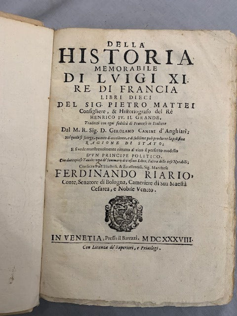 Pietro‎ Mattei : Della Historia Memorabile di Luigi XI Re di Francia. Libri Dieci del Sig. Pietro Mattei. Tradotti con ogni fedeltà die Francesce in Italiano dal M.R. Sig. D. Girolamo Canini d'Anghiari