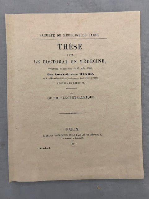 Louis-Octave‎ Huard : Du Goitre-Exophtalmique. Thèse pour le Doctorat en Médecine  Présentée et soutenue le 17 août 1861 [avec dédicace de l'auteur]
