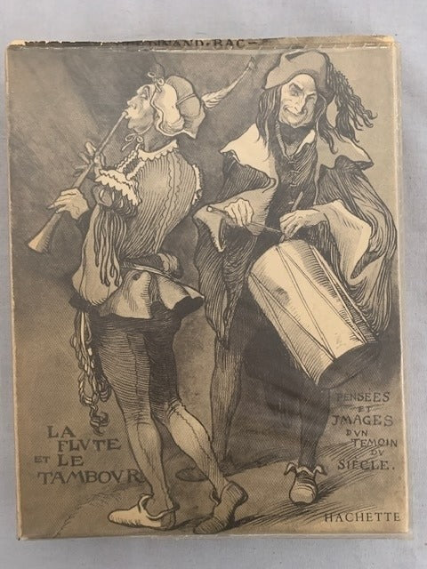 Ferdinand‎ Bac : La Flûte et le Tambour. Pensées & Images d'un Témoin du Siècle. Édition de Luxe illustrée de 90 planches hors texte