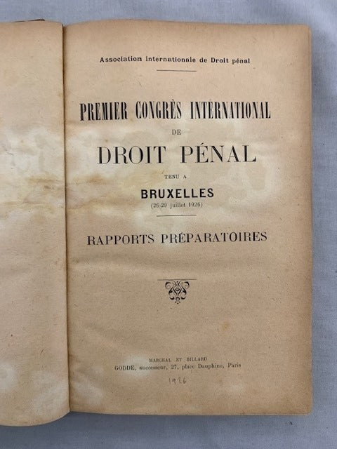 Premier Congrès International de Droit Pénal tenu à Bruxelles (26-29 juillet 1926). Rapports Préparatoires. Association de Droit pénal