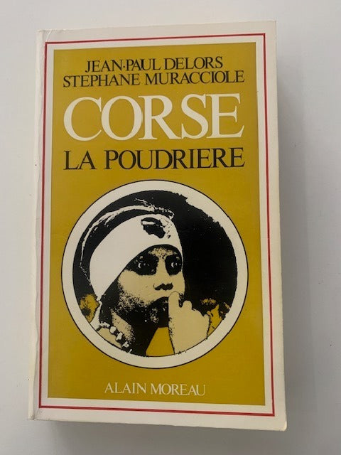 Jean-Paul Delors & Stephane Muracciole : Corse. La Poudrière