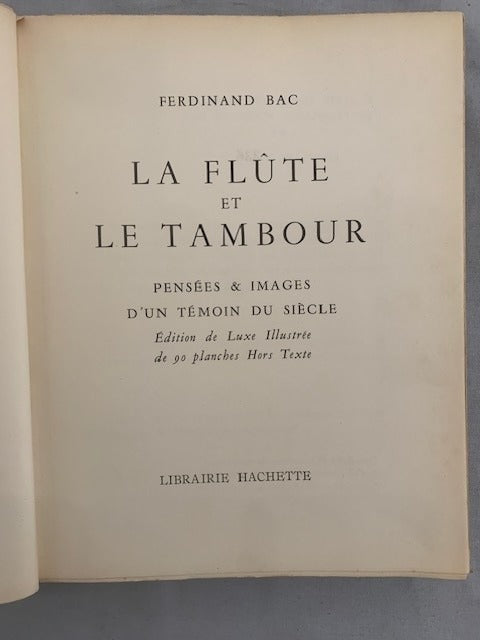 Ferdinand‎ Bac : La Flûte et le Tambour. Pensées & Images d'un Témoin du Siècle. Édition de Luxe illustrée de 90 planches hors texte