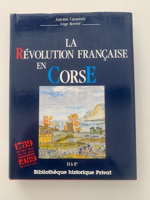 Antoine Casanova : La Révolution Française en Corse. 1789-1800