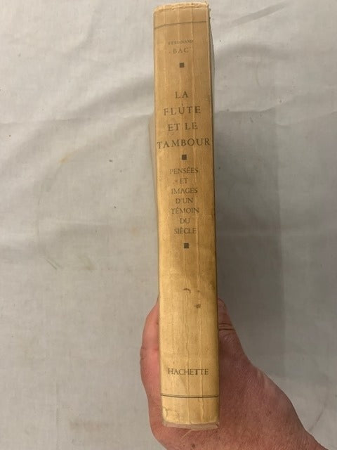 Ferdinand‎ Bac : La Flûte et le Tambour. Pensées & Images d'un Témoin du Siècle. Édition de Luxe illustrée de 90 planches hors texte