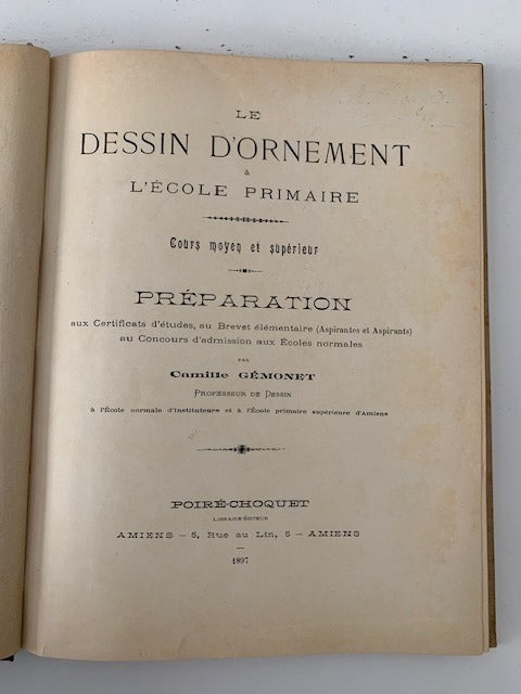 Camille Gémonet : Le Dessin d'Ornement à l'Ecole primaire. Cours moyen et supérieur