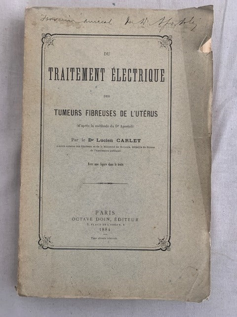 Lucien Carlen : Du Traitement Électrique des Tumeurs Fibreuses de l'Utérus (d'après la méthode du Dr Apostoli) [avec envoi d'Apostoli sur la couverture]